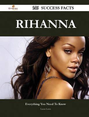 Book cover for Rihanna 146 Success Facts - Everything You Need to Know about Rihanna