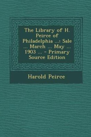 Cover of Library of H. Peirce of Philadelphia ...