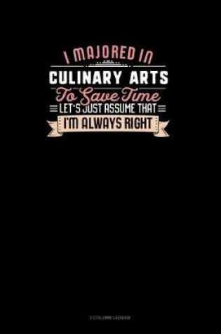 Cover of I Majored In Culinary Arts To Save Time Let's Just Assume That I'm Always Right