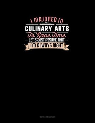 Cover of I Majored In Culinary Arts To Save Time Let's Just Assume That I'm Always Right