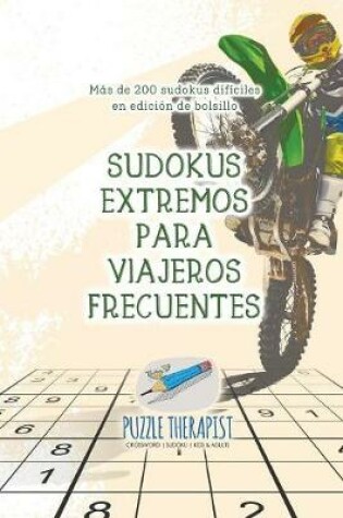 Cover of Sudokus extremos para viajeros frecuentes Mas de 200 sudokus dificiles en edicion de bolsillo
