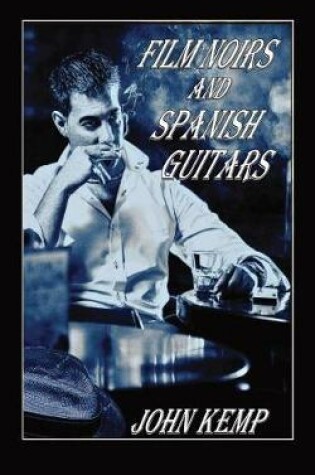Cover of Film Noirs and Spanish Guitars