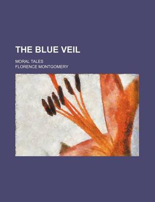 Book cover for The Blue Veil; Moral Tales