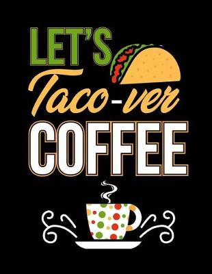 Book cover for Let's Taco-Ver Coffee