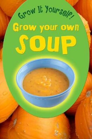 Cover of Grow Your Own Soup