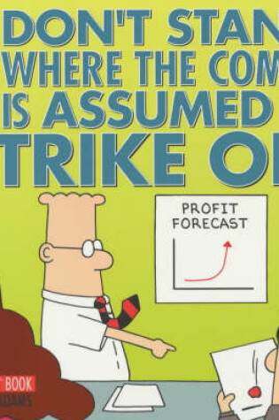 Cover of Dilbert: Don't Stand Where the Comet is Assumed to Strike Oil
