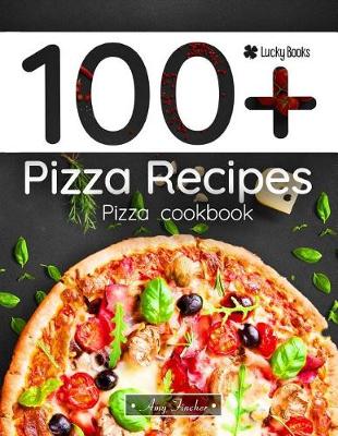 Book cover for 100+ Pizza Recipes. Pizza Cookbook