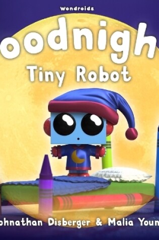 Cover of Goodnight, Tiny Robot