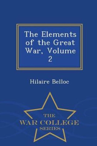 Cover of The Elements of the Great War, Volume 2 - War College Series