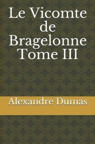 Cover of Le Vicomte de Bragelonne Tome III