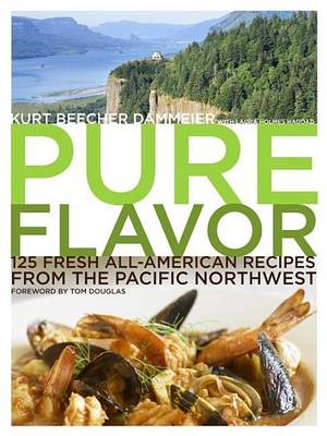 Book cover for Pure Flavor: 125 Fresh All-American Recipes from the Pacific Northwest