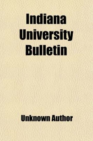 Cover of Indiana University Bulletin Volume 10,