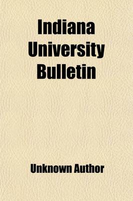 Book cover for Indiana University Bulletin Volume 10,