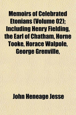 Cover of Memoirs of Celebrated Etonians (Volume 02); Including Henry Fielding, the Earl of Chatham, Horne Tooke, Horace Walpole, George Grenville,