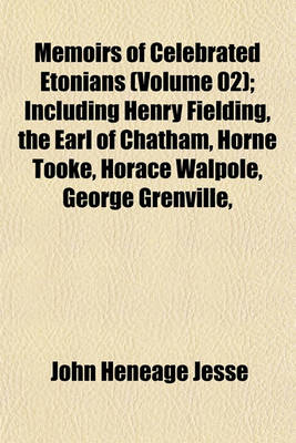 Book cover for Memoirs of Celebrated Etonians (Volume 02); Including Henry Fielding, the Earl of Chatham, Horne Tooke, Horace Walpole, George Grenville,