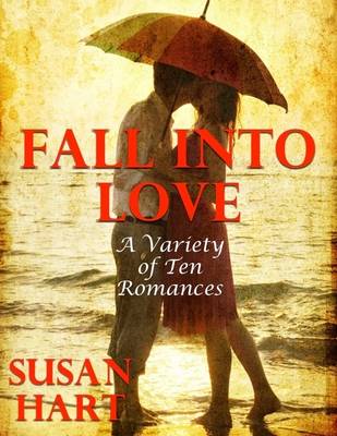 Book cover for Fall Into Love:  A Variety of Ten Romances