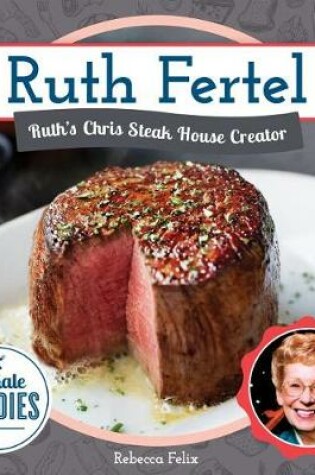 Cover of Ruth Fertel: Ruth's Chris Steak House Creator