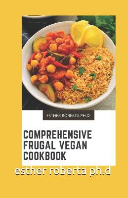 Book cover for Comprehensive Frugal Vegan Cookbook