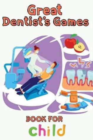 Cover of Great Dentist's Games Book For Child