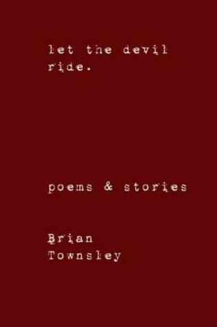 Cover of Let the Devil Ride.: Poems and Stories