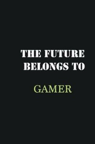 Cover of The Future belongs to Gamer