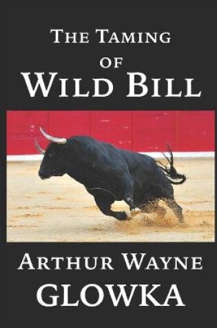 Cover of The Taming of Wild Bill