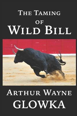 Book cover for The Taming of Wild Bill