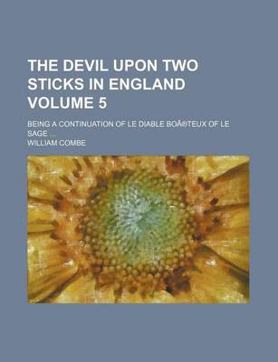 Book cover for The Devil Upon Two Sticks in England Volume 5; Being a Continuation of Le Diable Boa(r)Teux of Le Sage