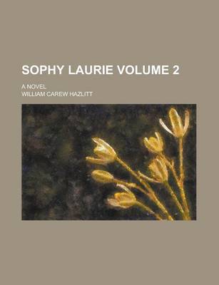 Book cover for Sophy Laurie; A Novel Volume 2