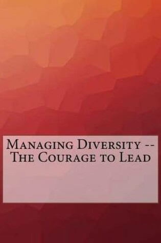 Cover of Managing Diversity -- The Courage to Lead