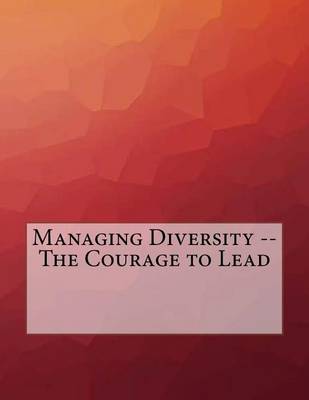 Book cover for Managing Diversity -- The Courage to Lead