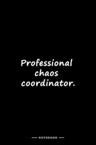 Cover of Professional chaos coordinator.