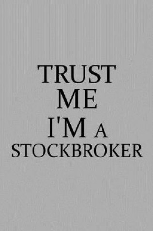 Cover of Trust Me I'm a Stockbroker