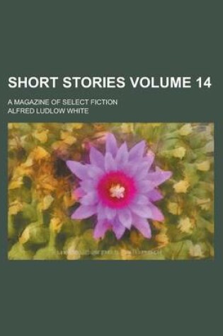 Cover of Short Stories; A Magazine of Select Fiction Volume 14