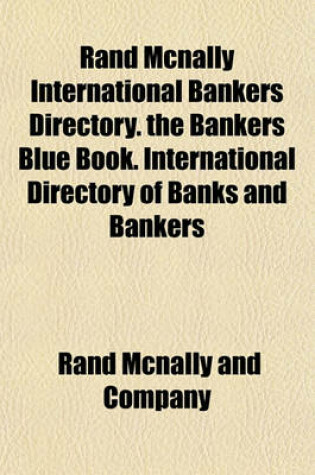 Cover of Rand McNally International Bankers Directory. the Bankers Blue Book. International Directory of Banks and Bankers