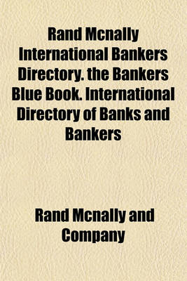 Book cover for Rand McNally International Bankers Directory. the Bankers Blue Book. International Directory of Banks and Bankers