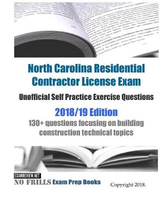 Book cover for North Carolina Residential Contractor License Exam Unofficial Self Practice Exercise Questions 2018/19 Edition