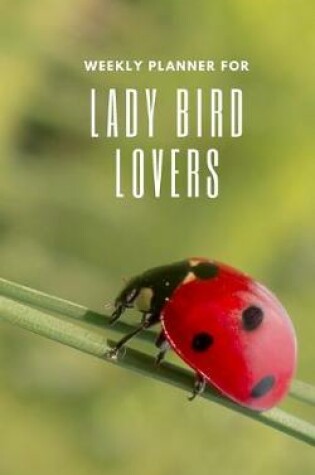 Cover of Weekly Planner for Lady Bird Lovers