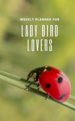 Book cover for Weekly Planner for Lady Bird Lovers