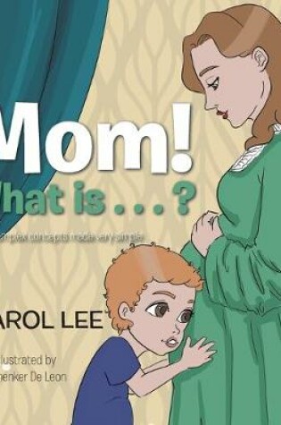 Cover of Mom! What Is . . . ?