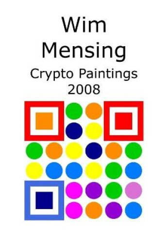 Cover of Wim Mensing Crypto Paintings 2008