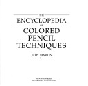 Book cover for The Encyclopedia of Colored Pencil Techniques