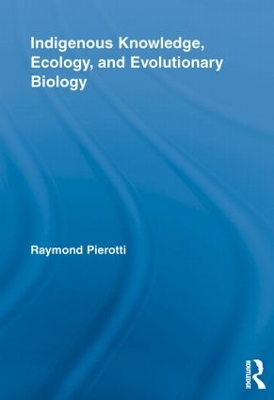 Cover of Indigenous Knowledge, Ecology, and Evolutionary Biology