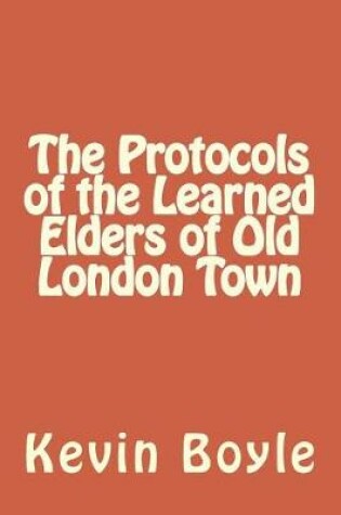 Cover of The Protocols of the Learned Elders of Old London Town