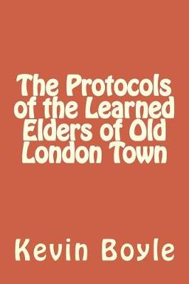 Book cover for The Protocols of the Learned Elders of Old London Town
