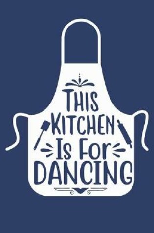 Cover of This Kitchen Is For Dancing