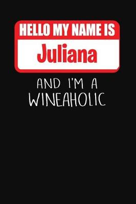 Book cover for Hello My Name Is Juliana and I'm a Wineaholic