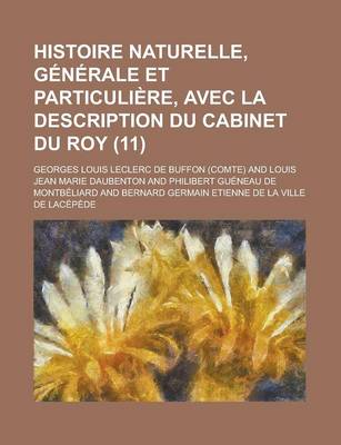 Book cover for Histoire Naturelle, Generale Et Particuliere, Avec La Description Du Cabinet Du Roy (11 )