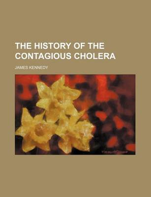 Book cover for The History of the Contagious Cholera