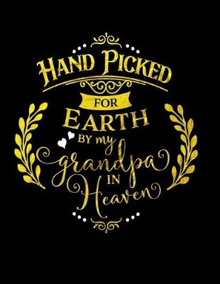 Book cover for Hand Picked For Earth By My Grandpa In Heaven